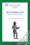 Tra concordia e pace. Parole e valori della Grecia antica libro di Daverio Rocchi G. (cur.)