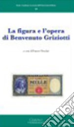 La figura e l'opera di Benvenuto Griziotti libro