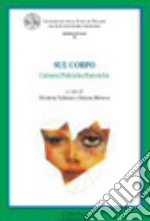 Sul corpo. Culture/politiche/estetiche. Con DVD libro