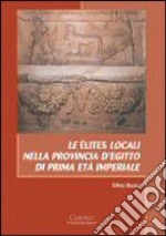 Le élites locali nella provincia d'Egitto di prima età imperiale libro