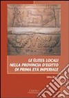 Le élites locali nella provincia d'Egitto di prima età imperiale libro