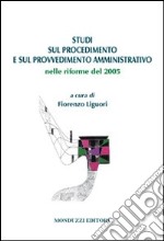 Studi sul procedimento e sul provvedimento amministrativo nelle riforme del 2005 libro