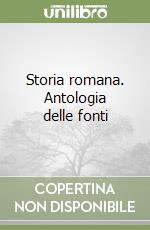 Storia romana. Antologia delle fonti