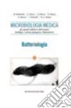 Microbiologia medica. Gli agenti infettivi dell'uomo: biologia, azione patogena, laboratorio. Batteriologia libro