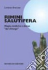 Rimini salutifera. Magia, medicina e domus «del chirurgo» libro