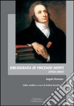 Bibliografia di Vincenzo Monti (1924-2004) libro
