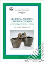 Archeologia preromana in Emilia occidentale. La ricerca oggi tra monti e pianura libro