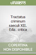 Tractatus criminum saeculi XII. Ediz. critica libro