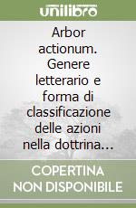 Arbor actionum. Genere letterario e forma di classificazione delle azioni nella dottrina dei glossatori libro