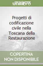 Progetti di codificazione civile nella Toscana della Restaurazione libro