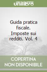 Guida pratica fiscale. Imposte sui redditi. Vol. 4 libro