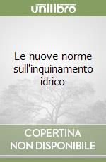 Le nuove norme sull'inquinamento idrico libro