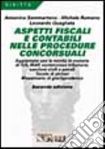 Aspetti fiscali e contabili nelle procedure concorsuali. Aggiornato con le novità 1998 in materia di IVA, Irap, contenzioso tributario...