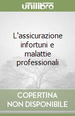 L'assicurazione infortuni e malattie professionali libro