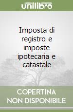 Imposta di registro e imposte ipotecaria e catastale libro