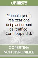 Manuale per la realizzazione dei piani urbani del traffico. Con floppy disk libro