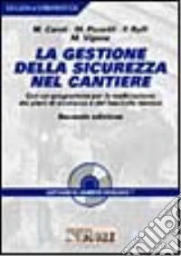 La gestione della sicurezza nel cantiere. Con floppy disk libro