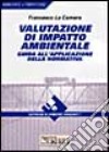 Valutazione di impatto ambientale. Guida all'applicazione della normativa. Con software libro