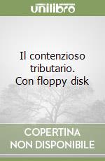 Il contenzioso tributario. Con floppy disk libro