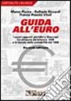 Guida all'euro. I nuovi rapporti giuridici e finanziari. La chiusura del bilancio 1998 e la tenuta della contabilità del 1999. I tassi di conversione... libro