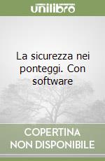 La sicurezza nei ponteggi. Con software