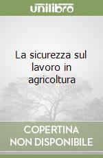 La sicurezza sul lavoro in agricoltura