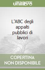 L'ABC degli appalti pubblici di lavori