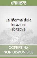 La riforma delle locazioni abitative libro