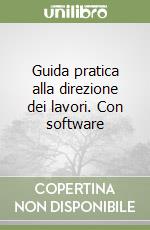 Guida pratica alla direzione dei lavori. Con software libro