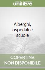 Alberghi, ospedali e scuole