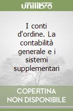 I conti d'ordine. La contabilità generale e i sistemi supplementari libro