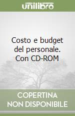 Costo e budget del personale. Con CD-ROM