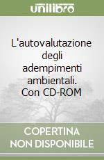 L'autovalutazione degli adempimenti ambientali. Con CD-ROM libro