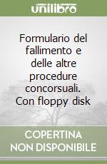 Formulario del fallimento e delle altre procedure concorsuali. Con floppy disk