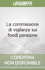 La commissione di vigilanza sui fondi pensione libro