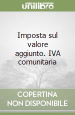 Imposta sul valore aggiunto. IVA comunitaria libro