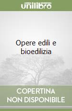 Opere edili e bioedilizia libro