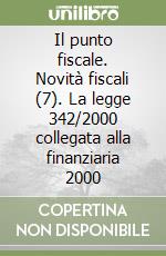 Il punto fiscale. Novità fiscali (7). La legge 342/2000 collegata alla finanziaria 2000 libro