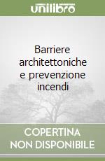 Barriere architettoniche e prevenzione incendi libro