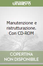 Manutenzione e ristrutturazione. Con CD-ROM (2) libro