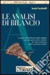 Le analisi di bilancio. Logica e metodologia delle analisi per margini, indici e flussi per la conoscenza della realtà aziendale libro