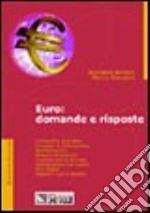 Euro: domande e risposte. Contabilità aziendale, processo di fatturazione, normativa IVA, costituzione di società, dichiarazione dei redditi, altri tributi... libro