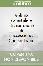 Voltura catastale e dichiarazione di successione. Con software libro