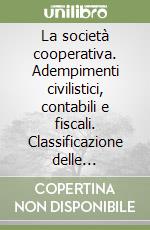 La società cooperativa. Adempimenti civilistici, contabili e fiscali. Classificazione delle cooperative. Con floppy disk libro