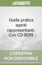 Guida pratica agenti rappresentanti. Con CD-ROM libro