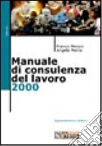 Manuale di consulenza del lavoro 2000 libro
