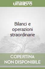 Bilanci e operazioni straordinarie libro