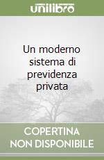 Un moderno sistema di previdenza privata libro