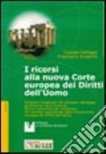 I ricorsi alla nuova Corte europea dei diritti dell'uomo. Eccessiva lunghezza dei processi, denegata giustizia ed equo processo... Con floppy disk