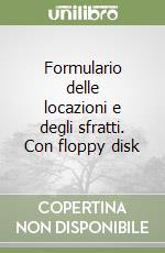 Formulario delle locazioni e degli sfratti. Con floppy disk libro